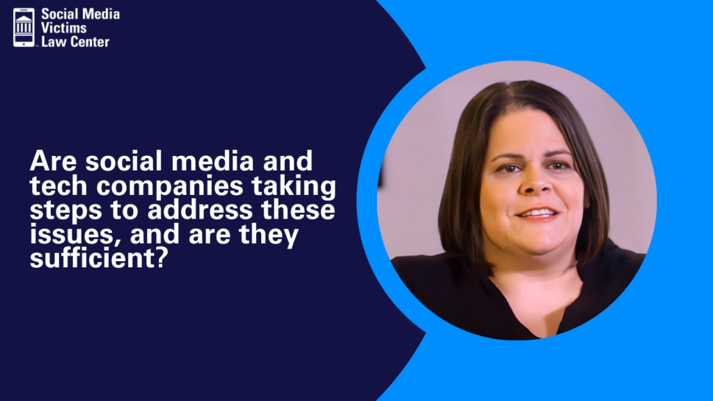 Are social media and tech companies taking steps to address these issues, and are they sufficient?