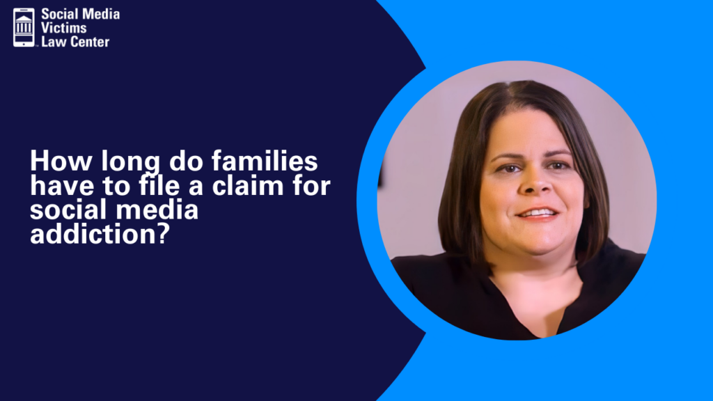 How long do families have to file a claim for social media addiction?