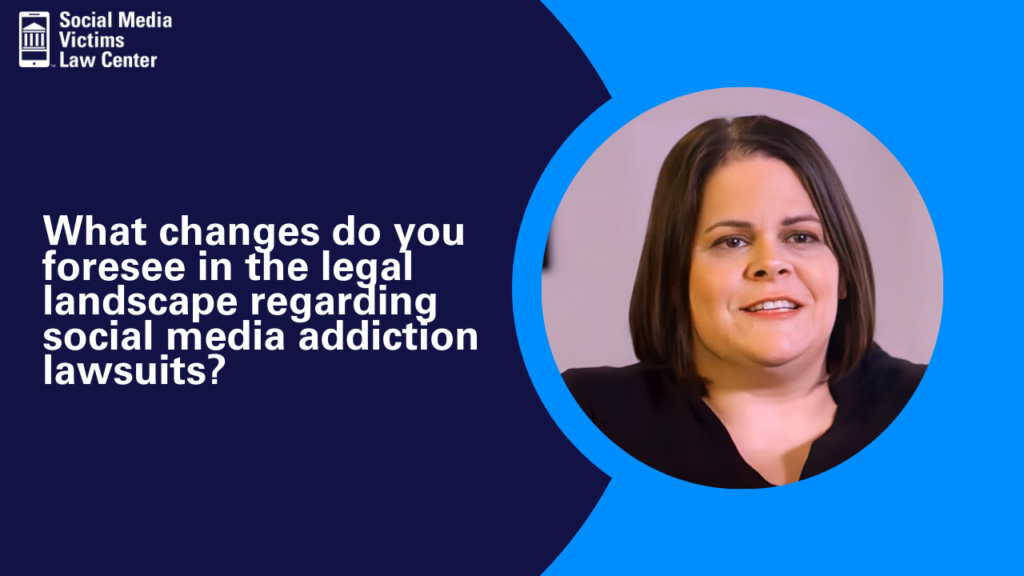 What changes do you foresee in the legal landscape regarding social media addiction lawsuits