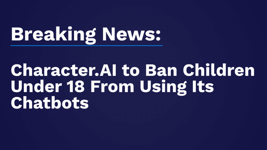 character ai to ban children under 18 from using its chatbots