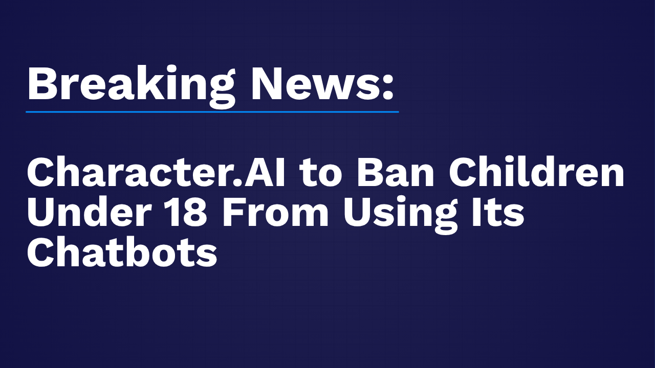 character ai to ban children under 18 from using its chatbots