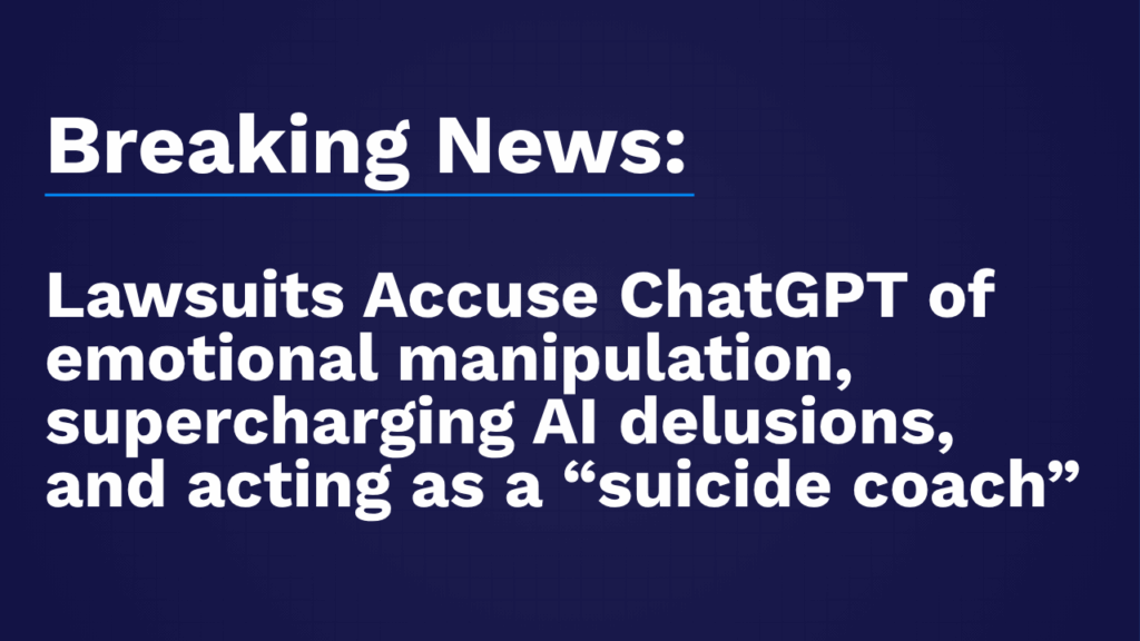 lawsuits accuse chatgpt of emotional manipulation, supercharging AI delusions, and acting as a "suicide coach"