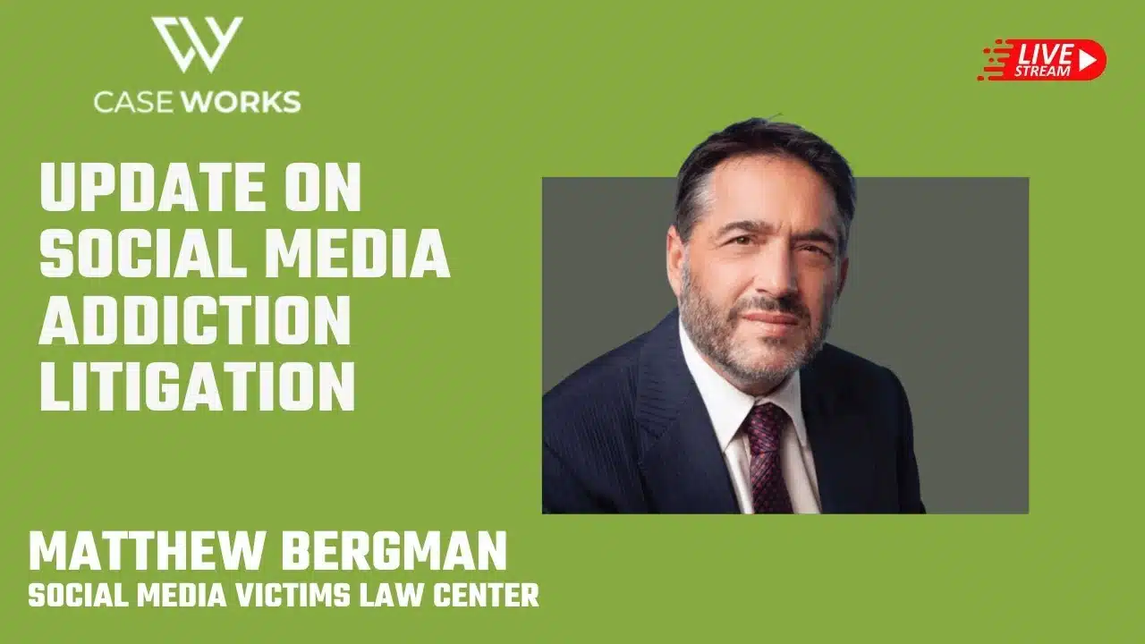 Matthew P. Bergman talks to Case Works about social media addiction litigation